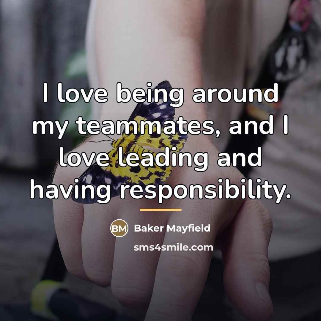 “I love being around my teammates, and I love leading…” quote by Baker Mayfield