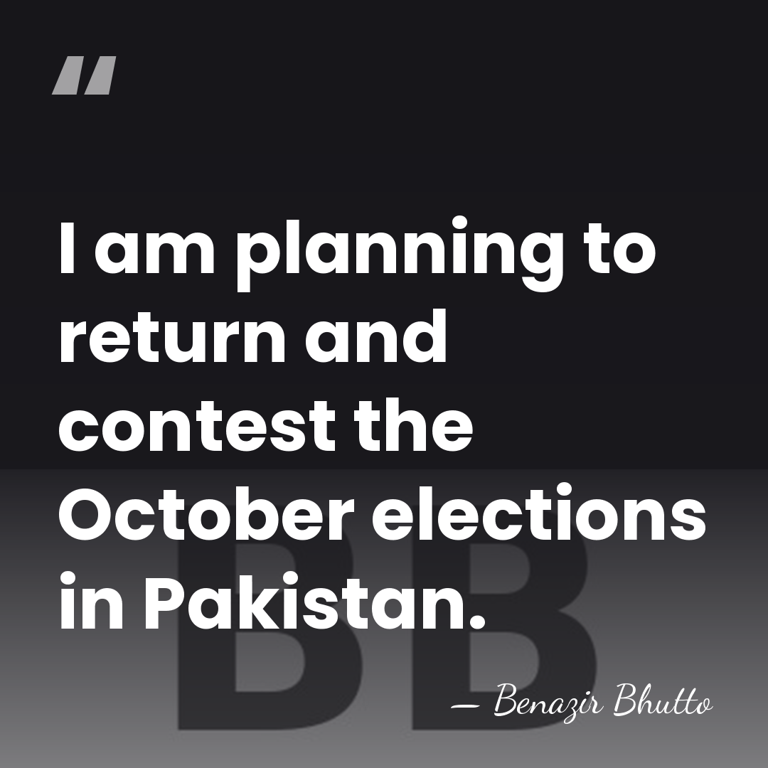 I am planning to return and contest the October elections in Pakistan. - Benazir Bhutto