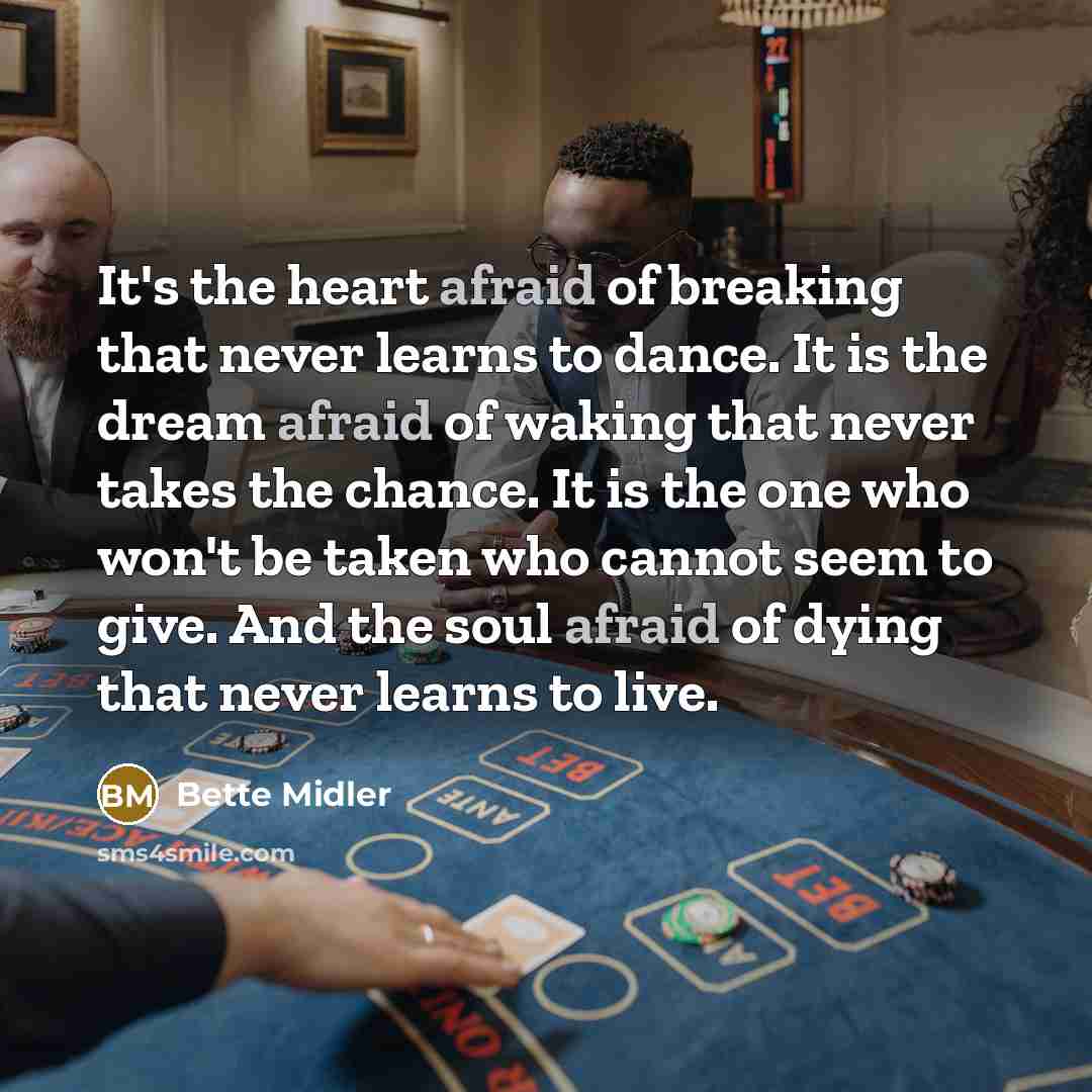 “It's the heart afraid of breaking that never learns to…” quote by Bette Midler