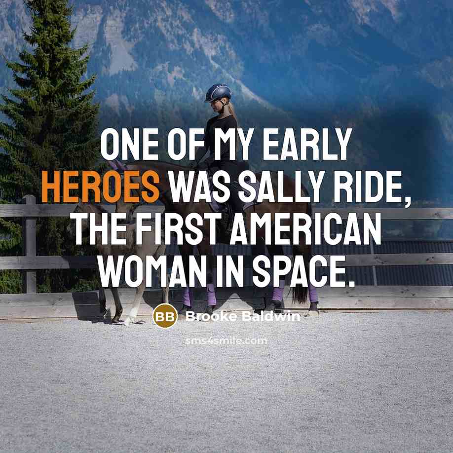“One of my early heroes was Sally Ride, the first…” quote by Brooke Baldwin