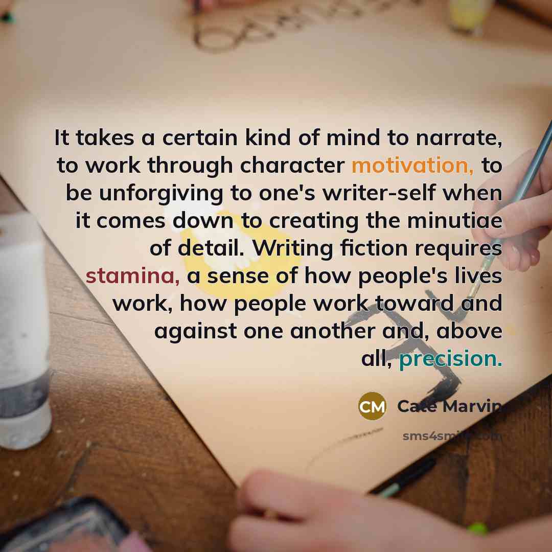“It takes a certain kind of mind to narrate, to…” quote by Cate Marvin