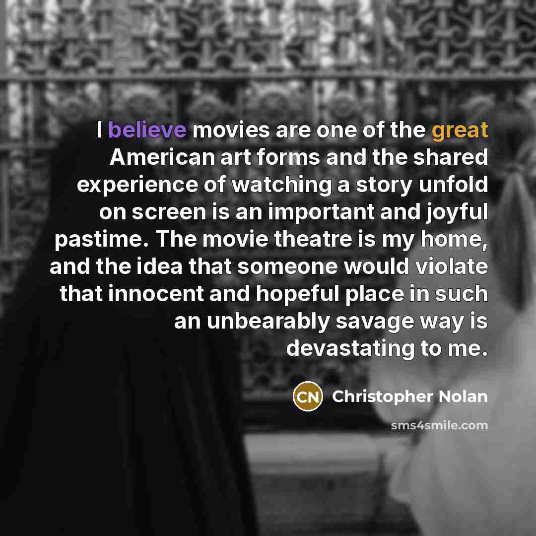 “I believe movies are one of the great American art…” quote by Christopher Nolan