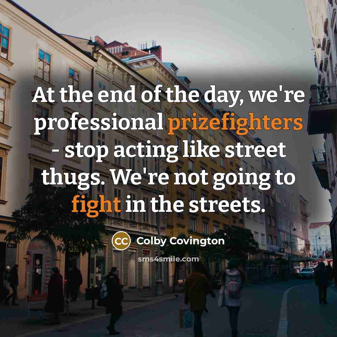 “At the end of the day, we're professional prizefighters -…” quote by Colby Covington