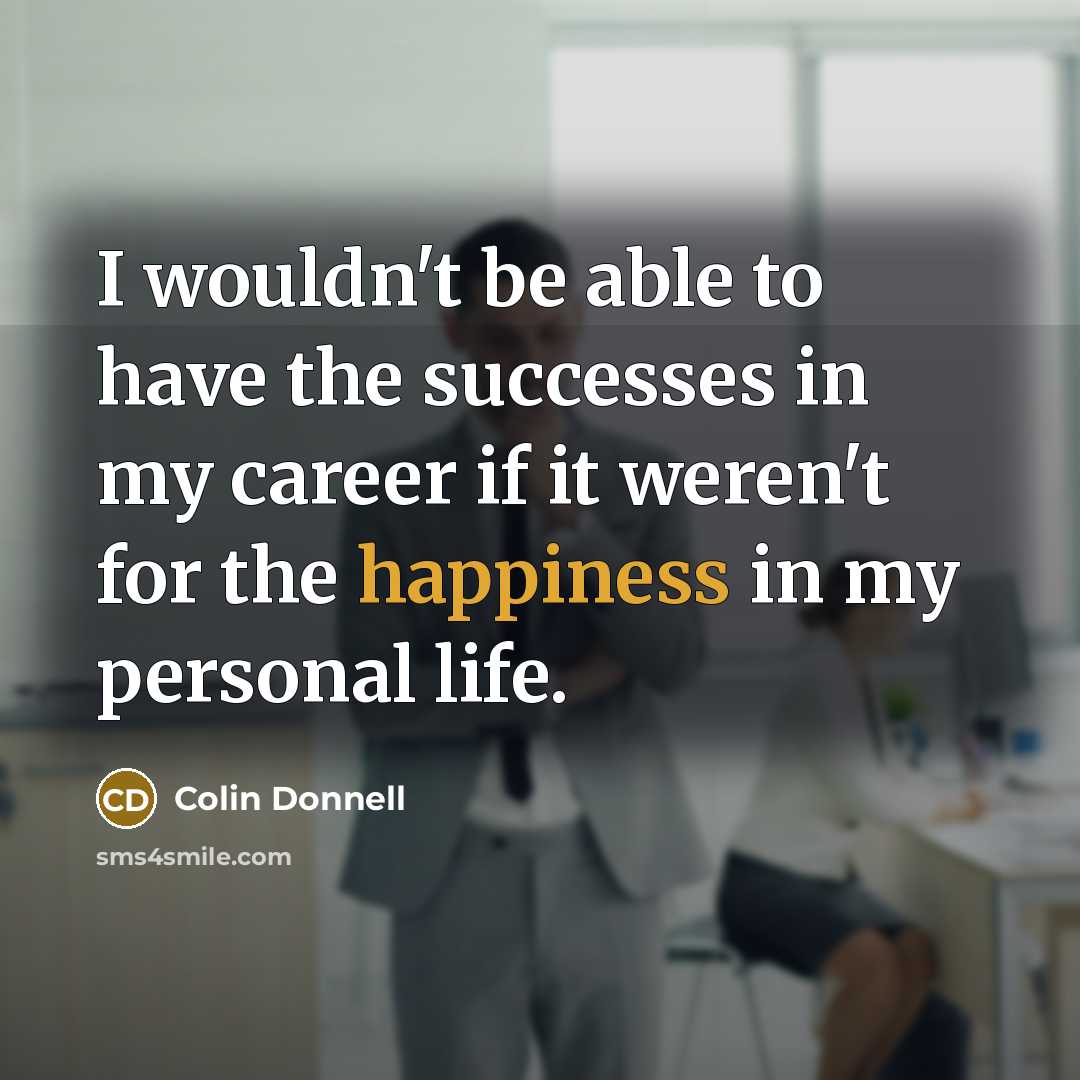 “I wouldn't be able to have the successes in my…” quote by Colin Donnell