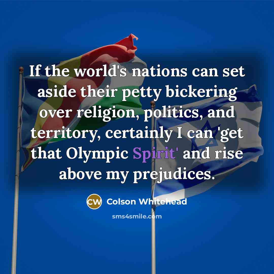 “If the world's nations can set aside their petty bickering…” quote by Colson Whitehead