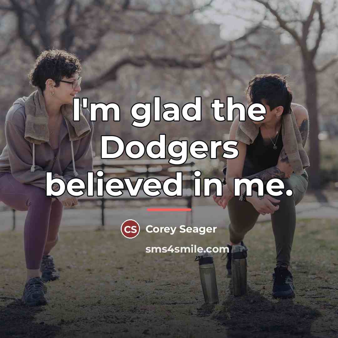 “I'm glad the Dodgers believed in me.…” quote by Corey Seager