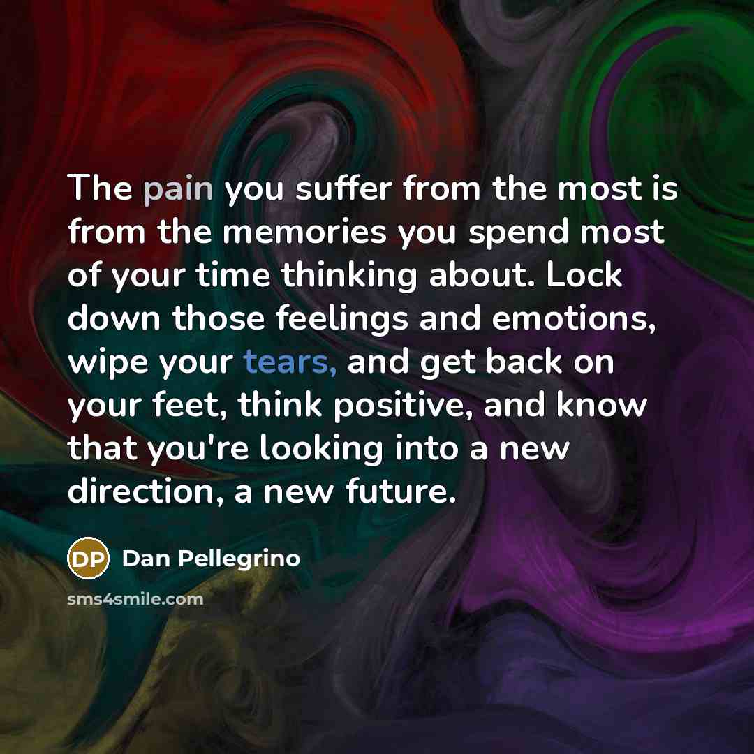 “The pain you suffer from the most is from the…” quote by Dan Pellegrino