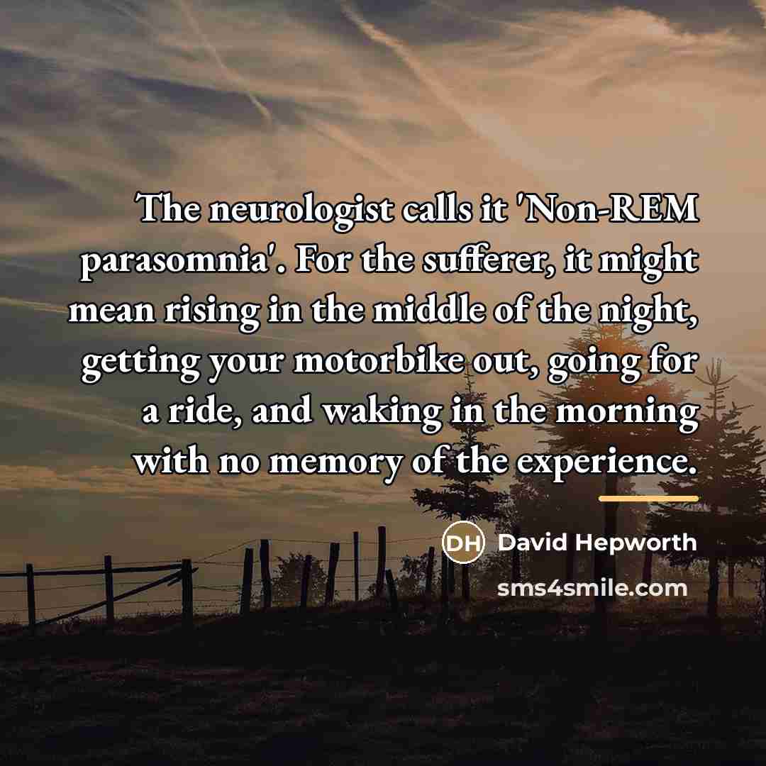 “The neurologist calls it 'Non-REM parasomnia'. For the sufferer, it…” quote by David Hepworth