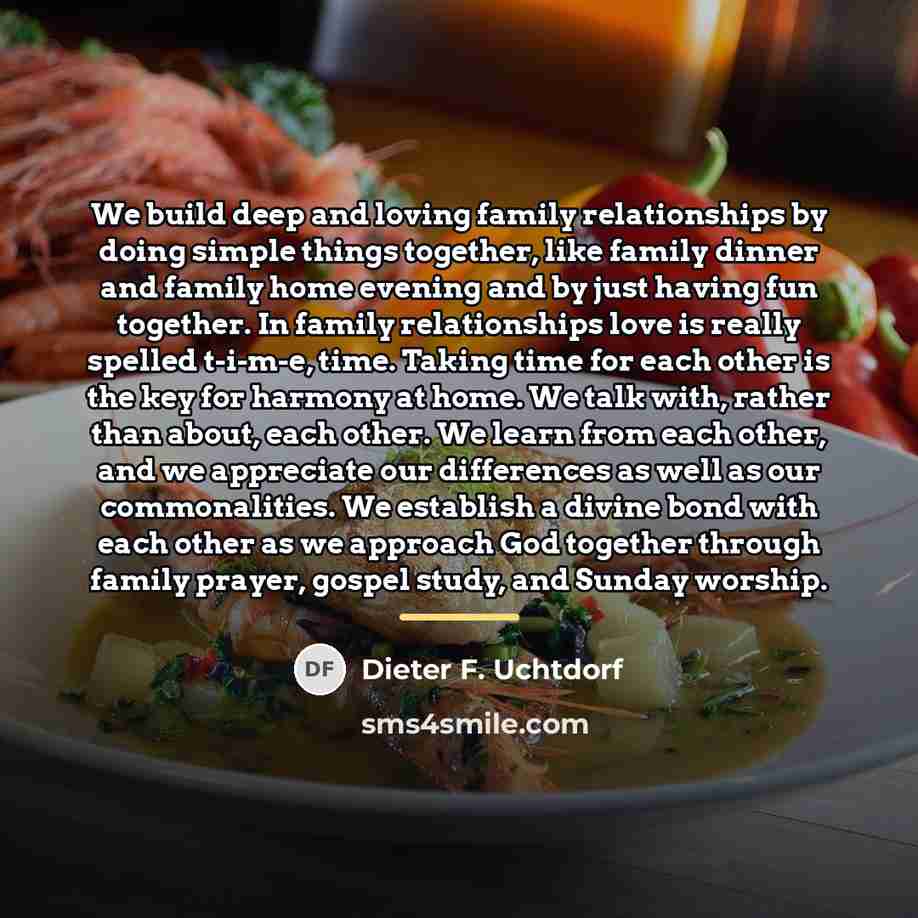 “We build deep and loving family relationships by doing simple…” quote by Dieter F. Uchtdorf