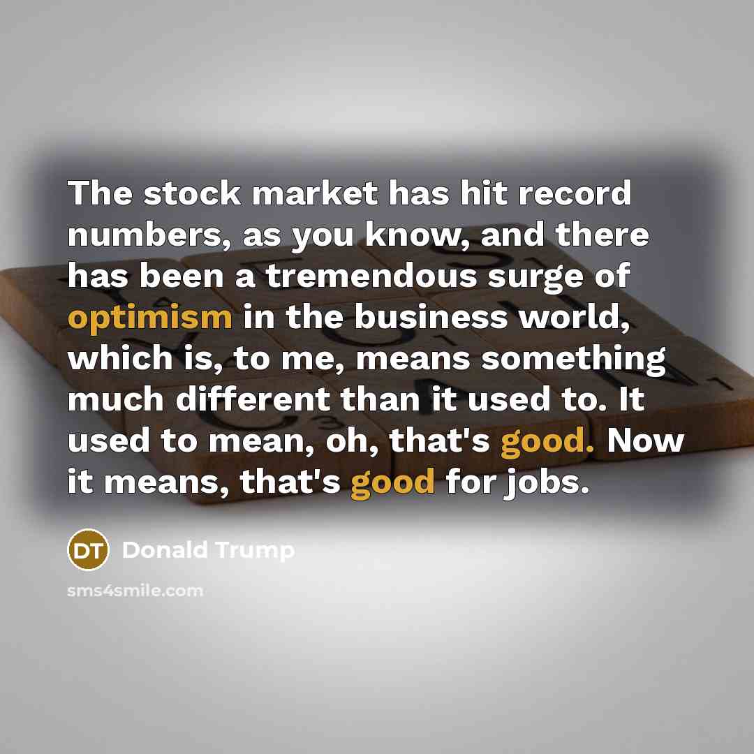 “The stock market has hit record numbers, as you know,…” quote by Donald Trump