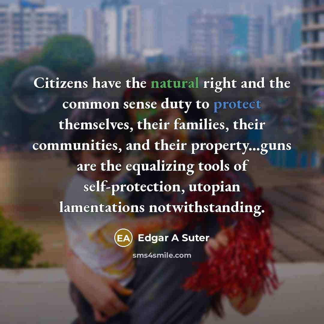 “Citizens have the natural right and the common sense duty…” quote by Edgar A Suter