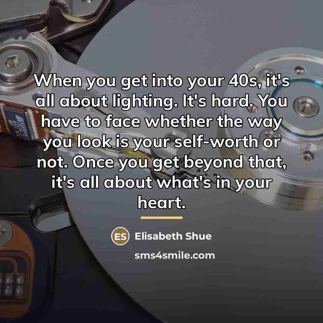 “When you get into your 40s, it's all about lighting.…” quote by Elisabeth Shue