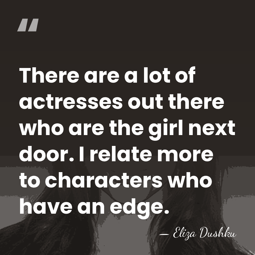 There are a lot of actresses out there who are the girl&hellip; - Eliza Dushku