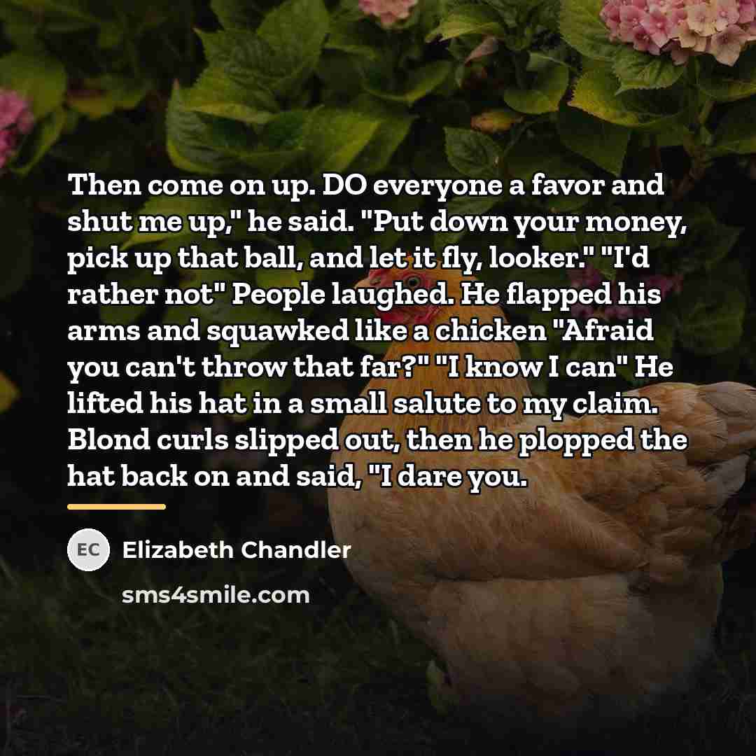 “Then come on up. DO everyone a favor and shut…” quote by Elizabeth Chandler