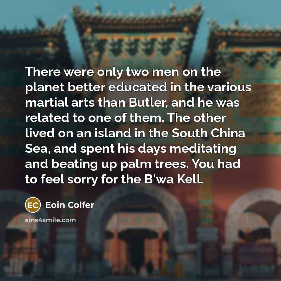 “There were only two men on the planet better educated…” quote by Eoin Colfer