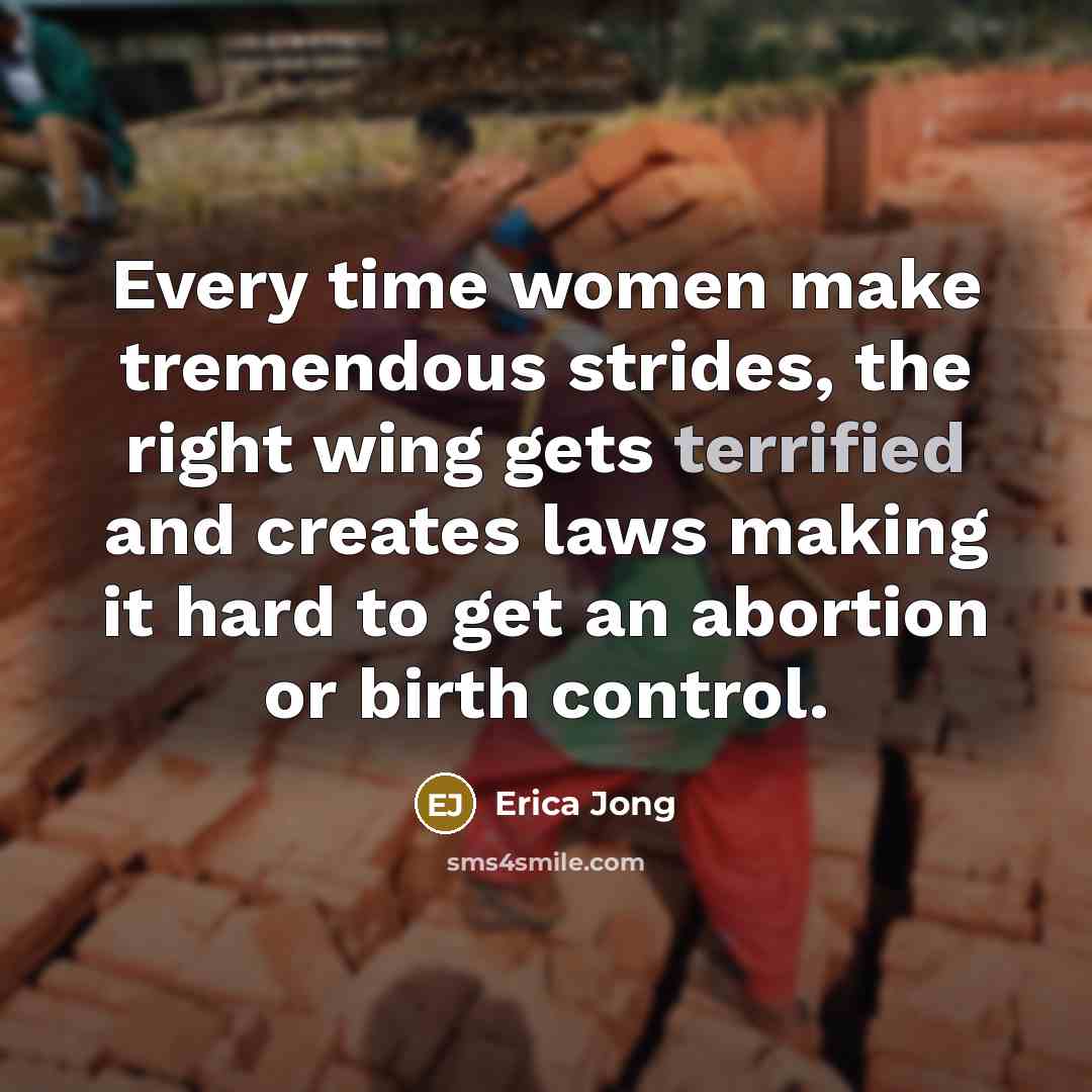 “Every time women make tremendous strides, the right wing gets…” quote by Erica Jong