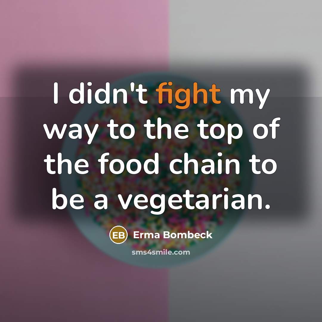“I didn't fight my way to the top of the…” quote by Erma Bombeck
