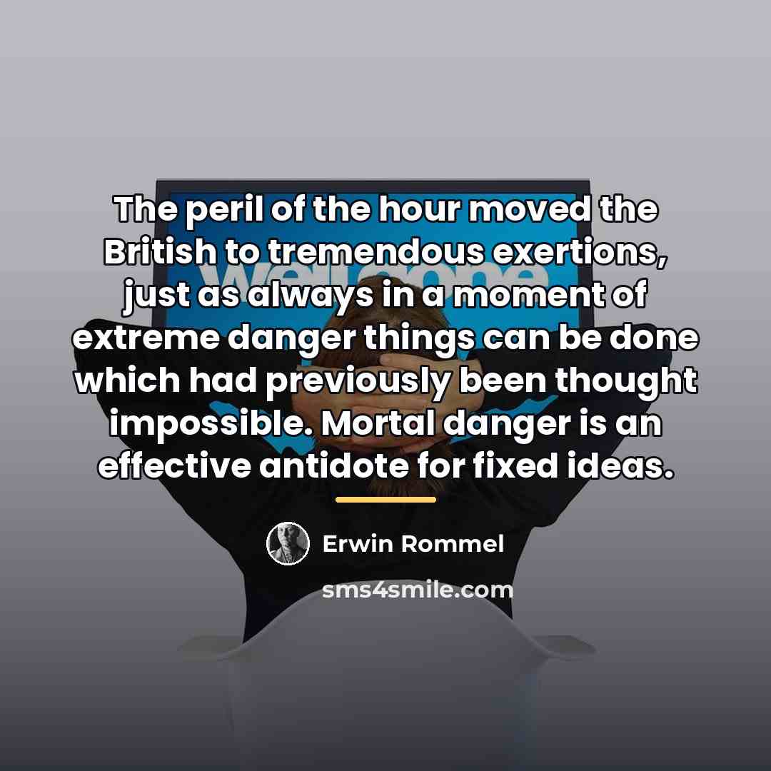“The peril of the hour moved the British to tremendous…” quote by Erwin Rommel