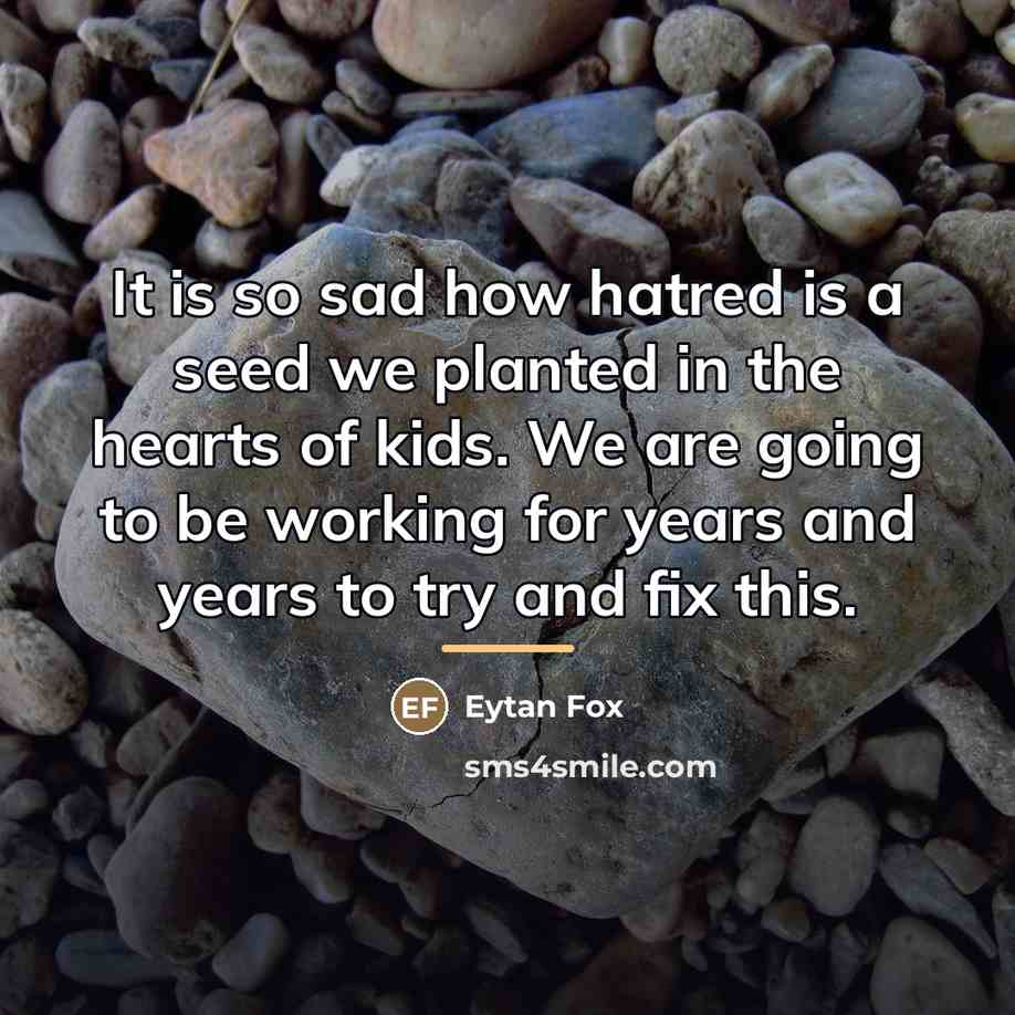 “It is so sad how hatred is a seed we…” quote by Eytan Fox