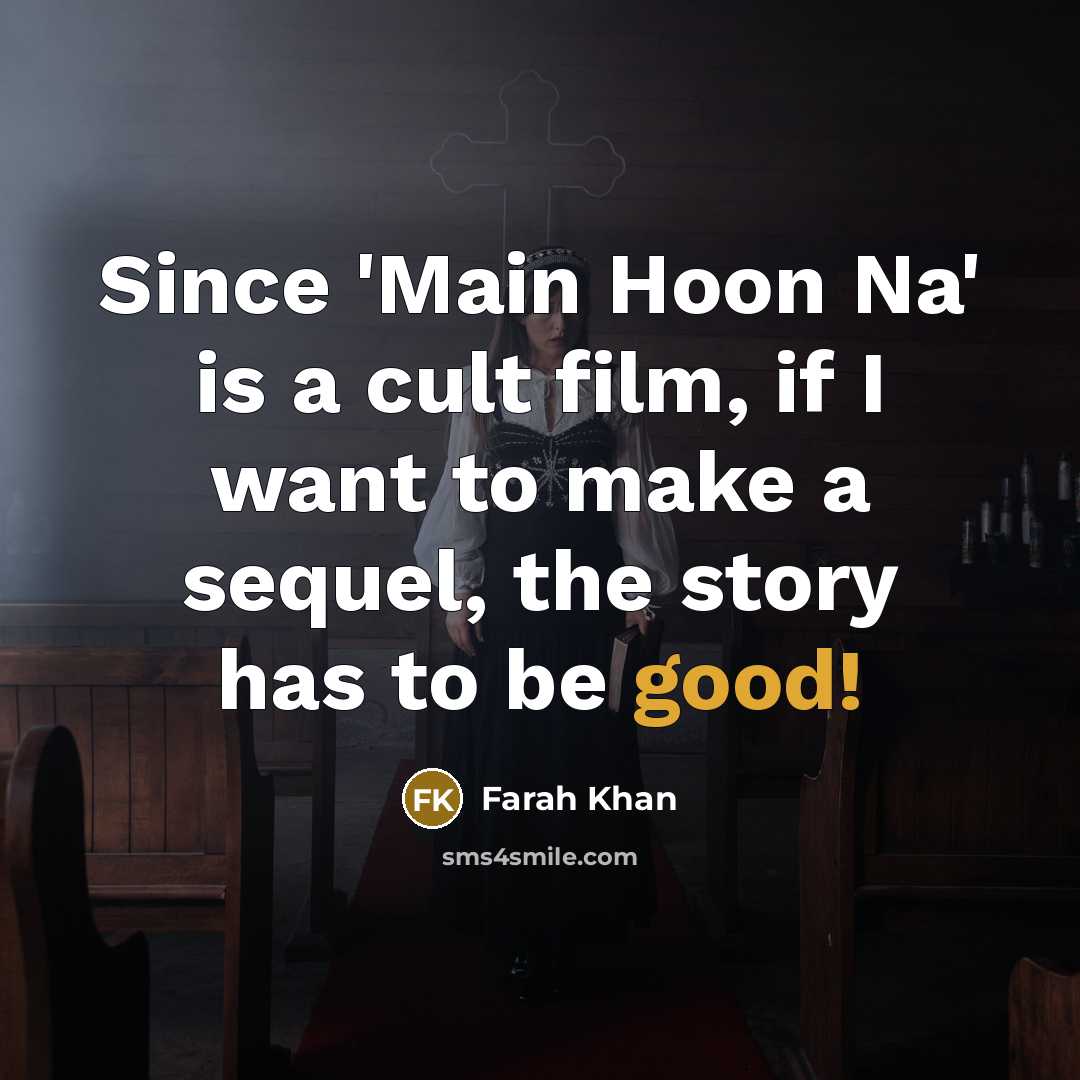 “Since 'Main Hoon Na' is a cult film, if I…” quote by Farah Khan