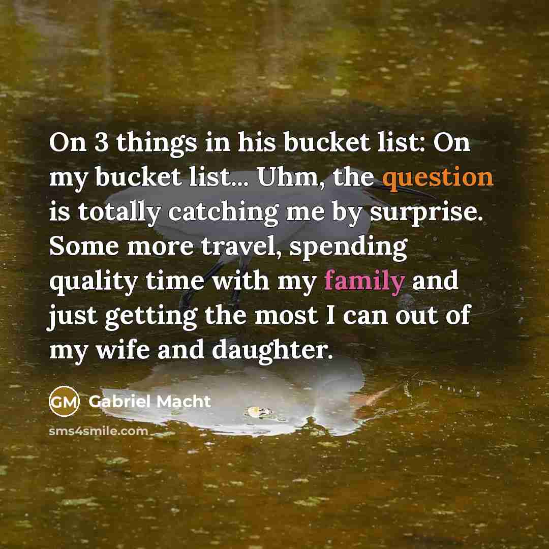 “On 3 things in his bucket list: On my bucket…” quote by Gabriel Macht