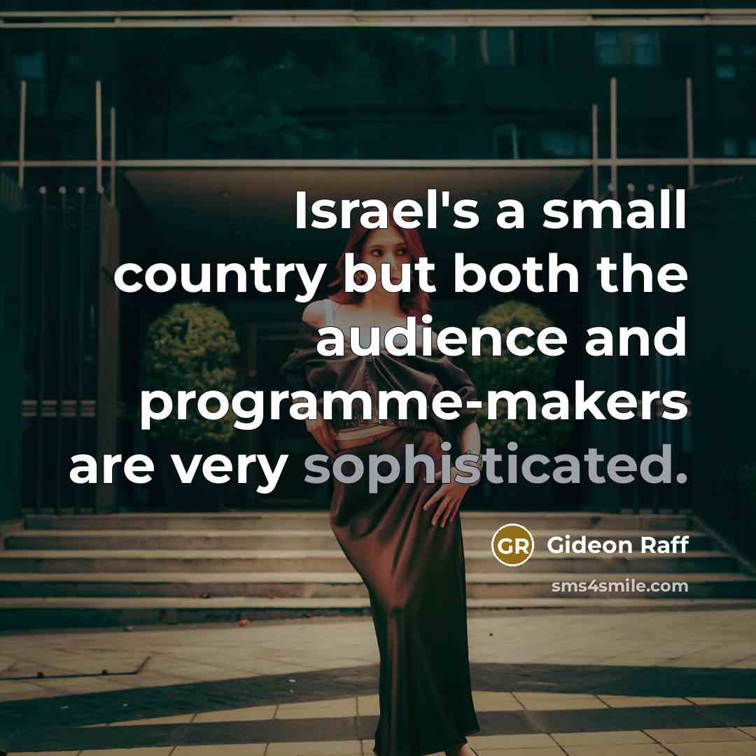 “Israel's a small country but both the audience and programme-makers…” quote by Gideon Raff