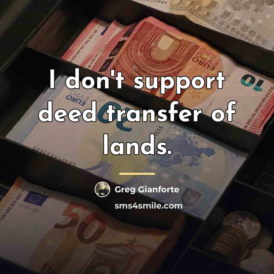 “I don't support deed transfer of lands.…” quote by Greg Gianforte