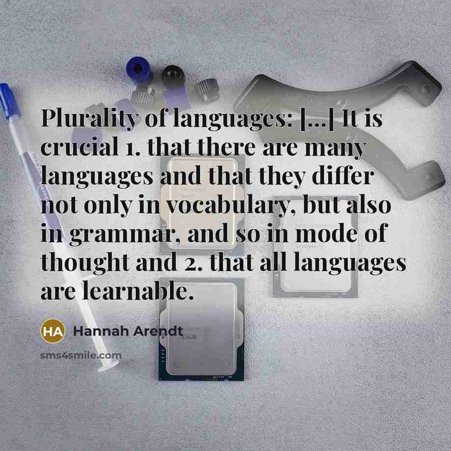 “Plurality of languages: [...] It is crucial 1. that there…” quote by Hannah Arendt