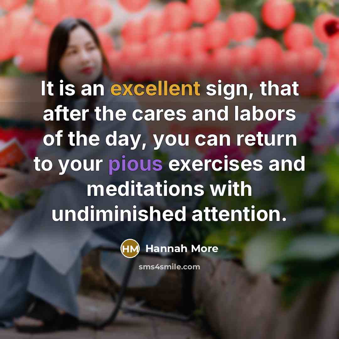 “It is an excellent sign, that after the cares and…” quote by Hannah More