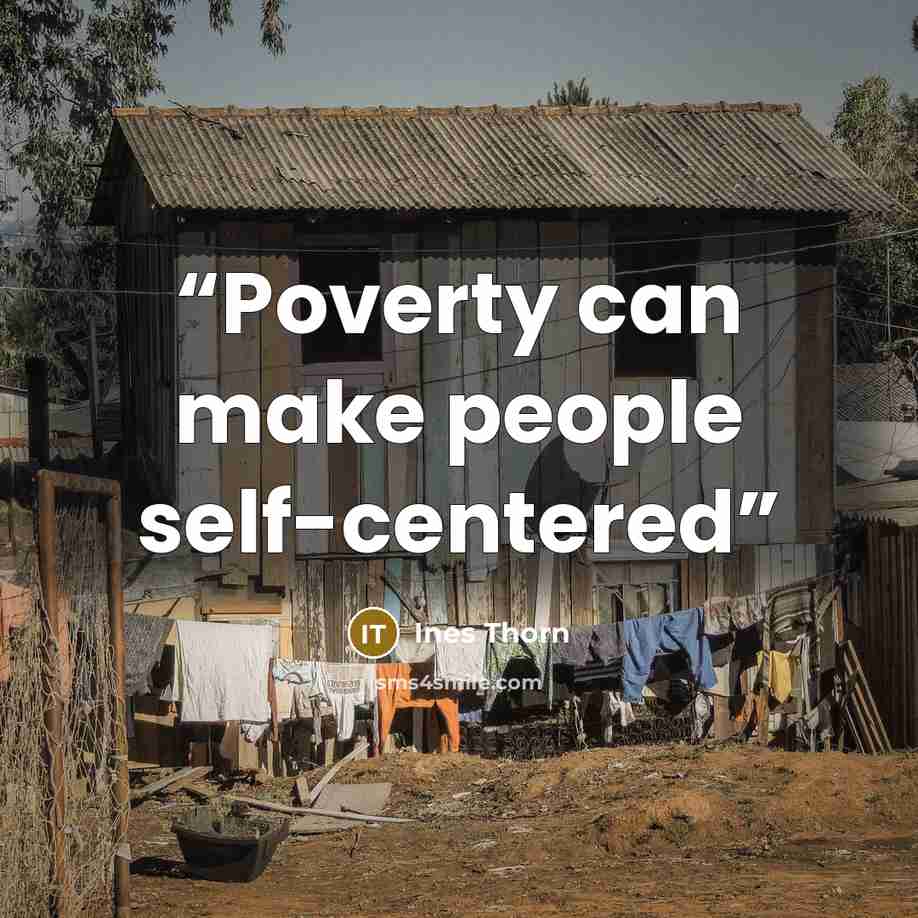“Poverty can make people self-centered” quote by Ines Thorn