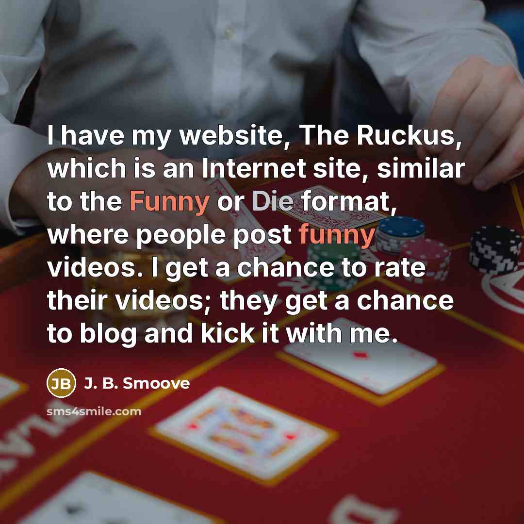 “I have my website, The Ruckus, which is an Internet…” quote by J. B. Smoove