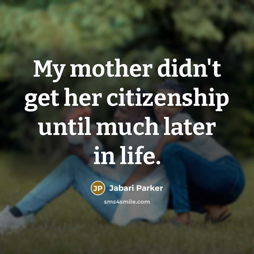 “My mother didn't get her citizenship until much later in…” quote by Jabari Parker