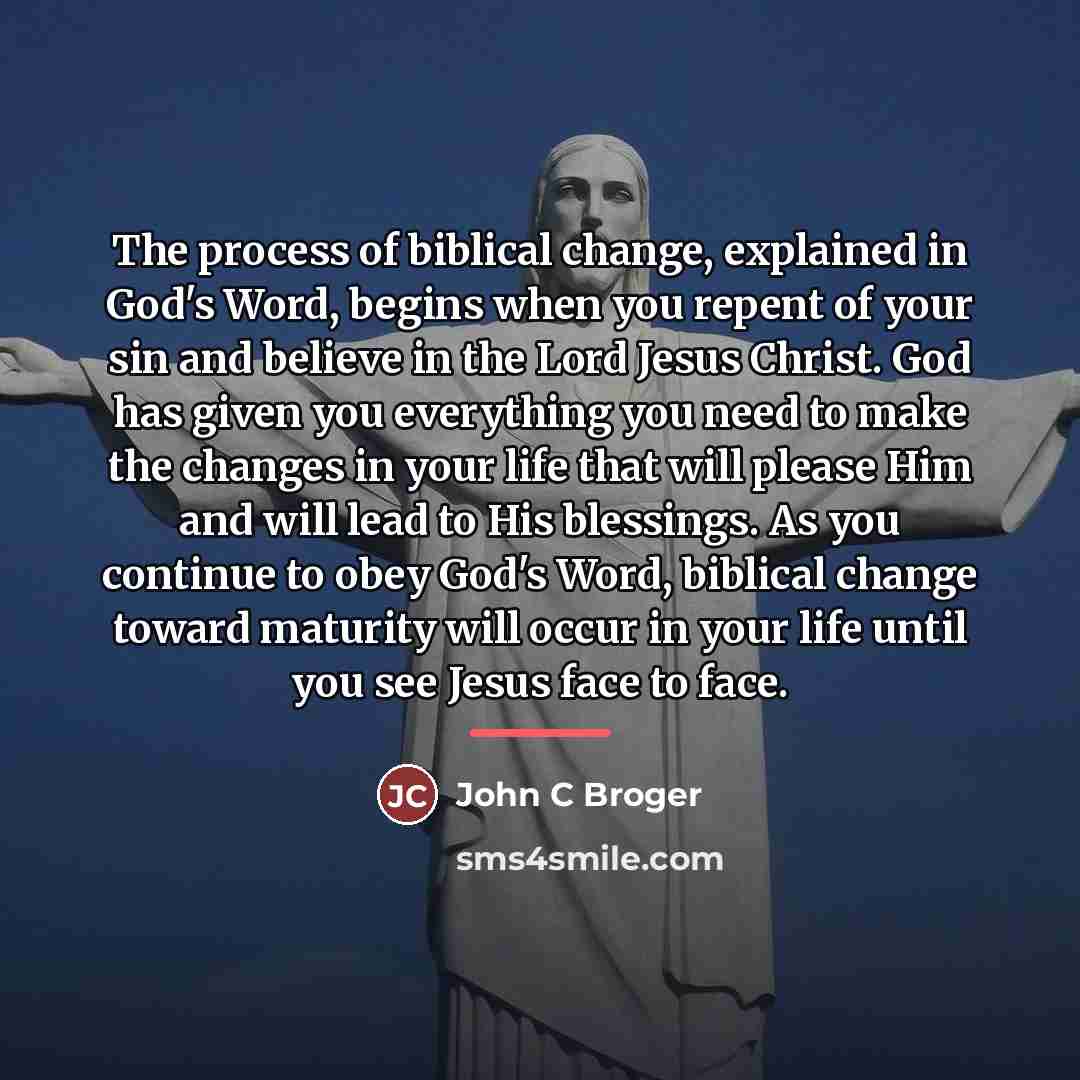 “The process of biblical change, explained in God's Word, begins…” quote by John C Broger