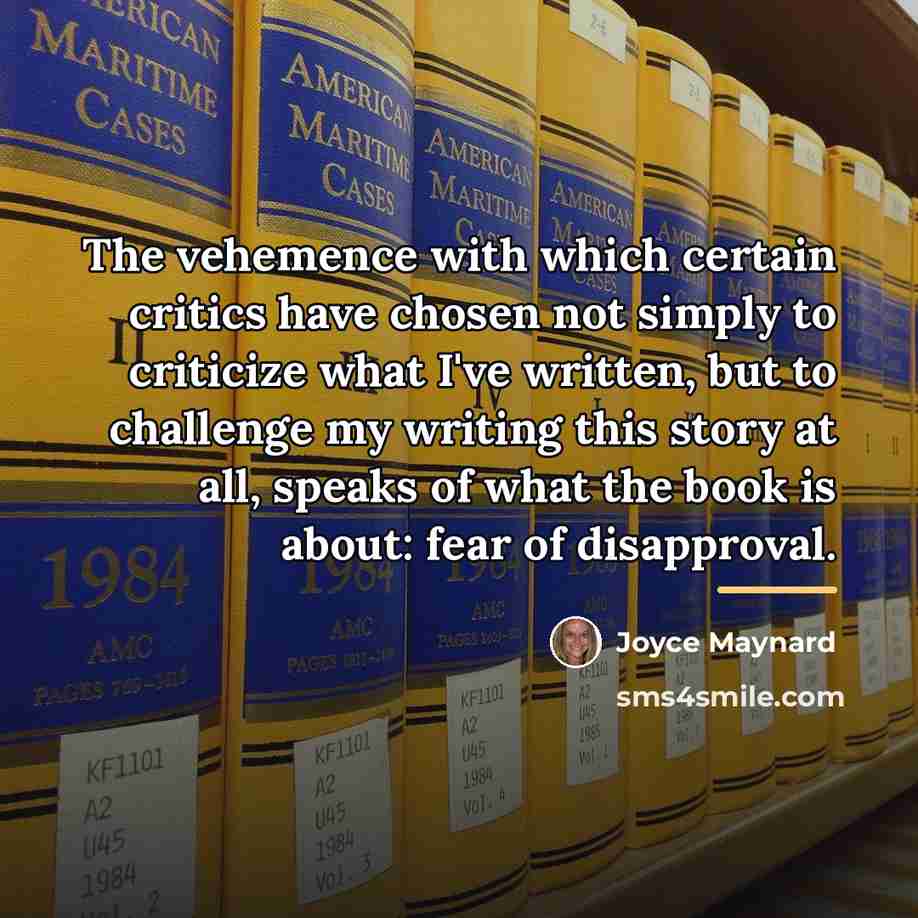 “The vehemence with which certain critics have chosen not simply…” quote by Joyce Maynard