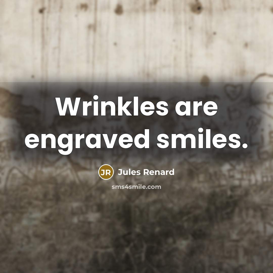 “Wrinkles are engraved smiles.…” quote by Jules Renard