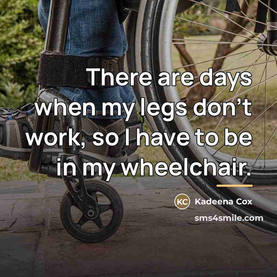 “There are days when my legs don't work, so I…” quote by Kadeena Cox