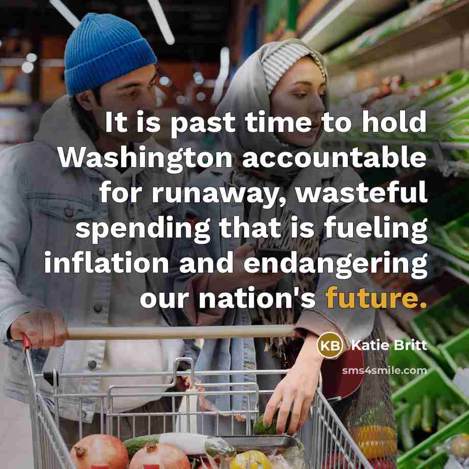 “It is past time to hold Washington accountable for runaway,…” quote by Katie Britt