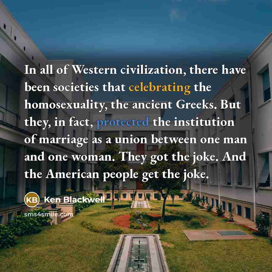 “In all of Western civilization, there have been societies that…” quote by Ken Blackwell