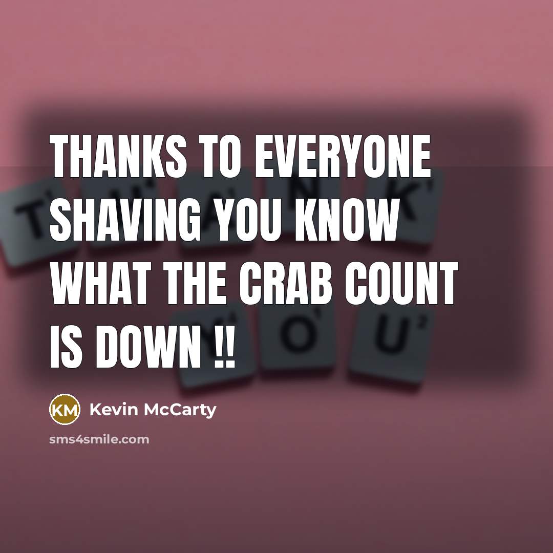 “Thanks to everyone shaving you know what the crab count is down !!” quote by Kevin McCarty