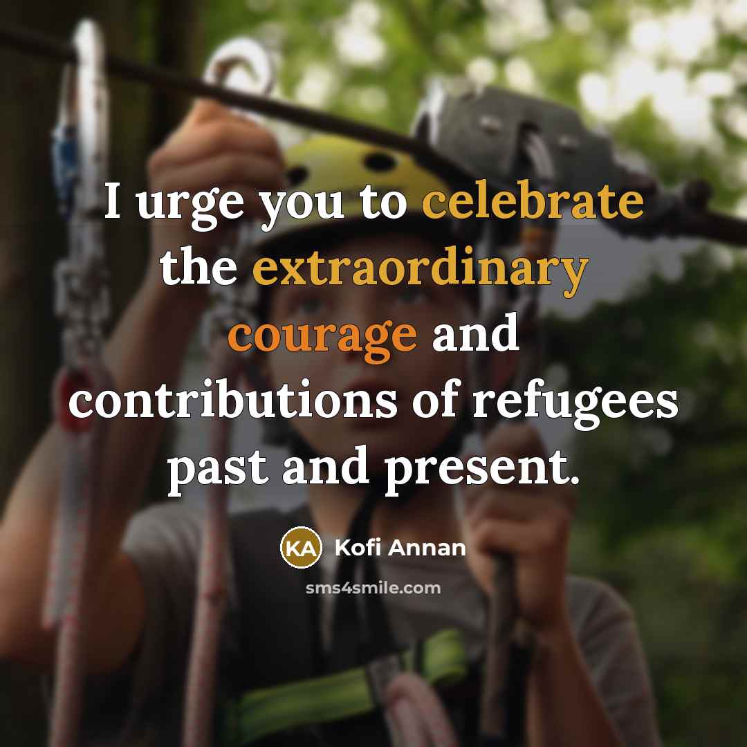 “I urge you to celebrate the extraordinary courage and contributions…” quote by Kofi Annan
