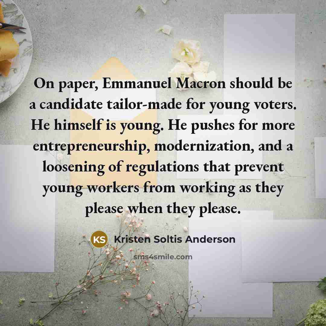 “On paper, Emmanuel Macron should be a candidate tailor-made for…” quote by Kristen Soltis Anderson