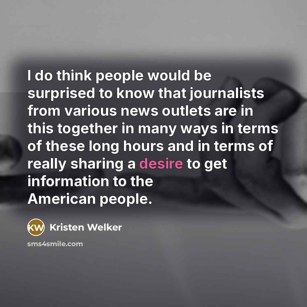 “I do think people would be surprised to know that…” quote by Kristen Welker