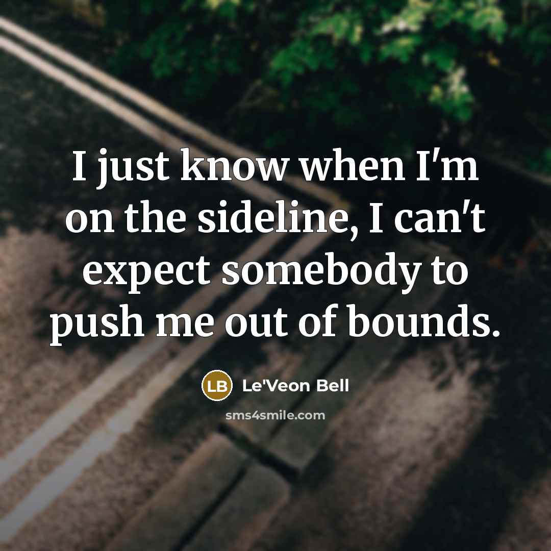 “I just know when I'm on the sideline, I can't…” quote by Le'Veon Bell