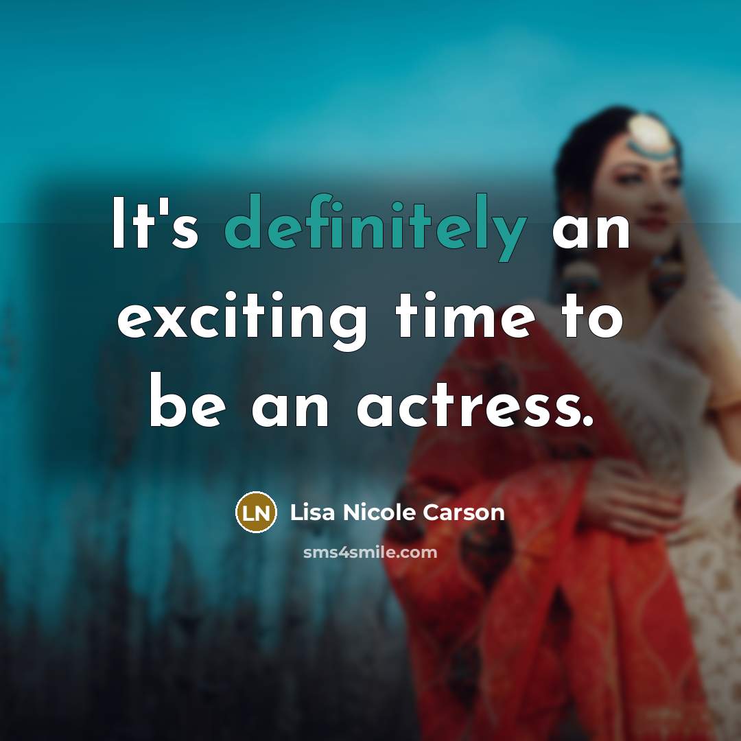 “It's definitely an exciting time to be an actress.” quote by Lisa Nicole Carson
