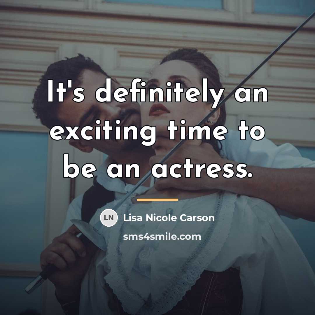 “It's definitely an exciting time to be an actress.…” quote by Lisa Nicole Carson