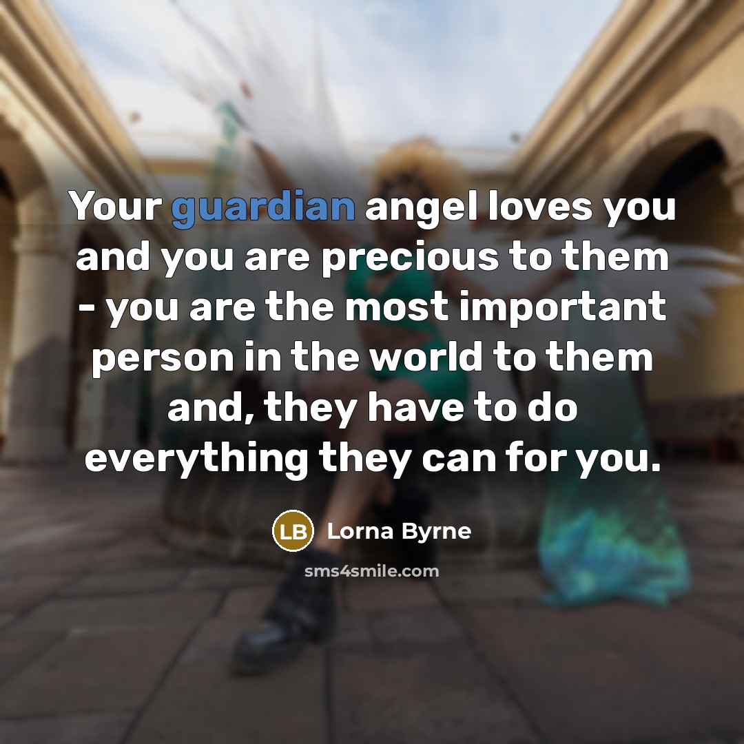 “Your guardian angel loves you and you are precious to…” quote by Lorna Byrne
