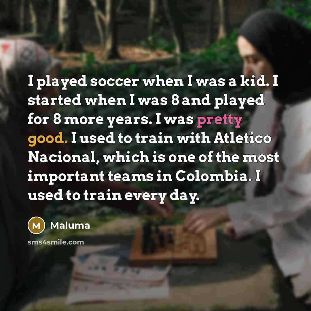 “I played soccer when I was a kid. I started…” quote by Maluma