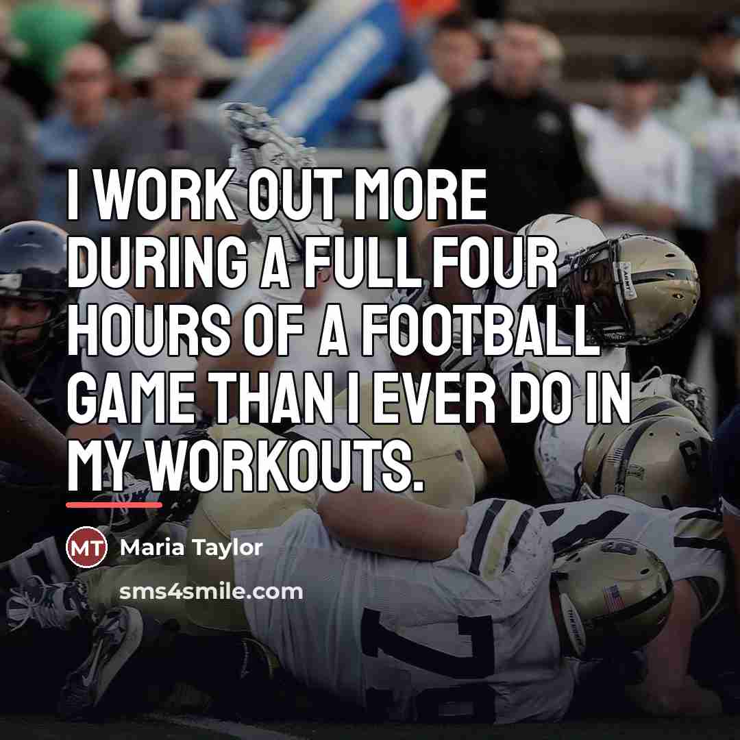 “I work out more during a full four hours of…” quote by Maria Taylor