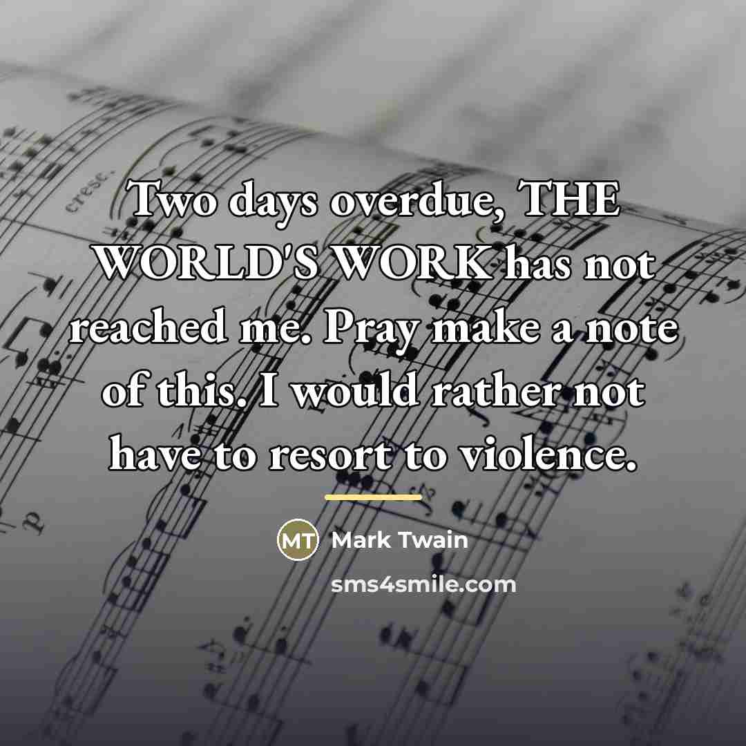 “Two days overdue, THE WORLD'S WORK has not reached me.…” quote by Mark Twain