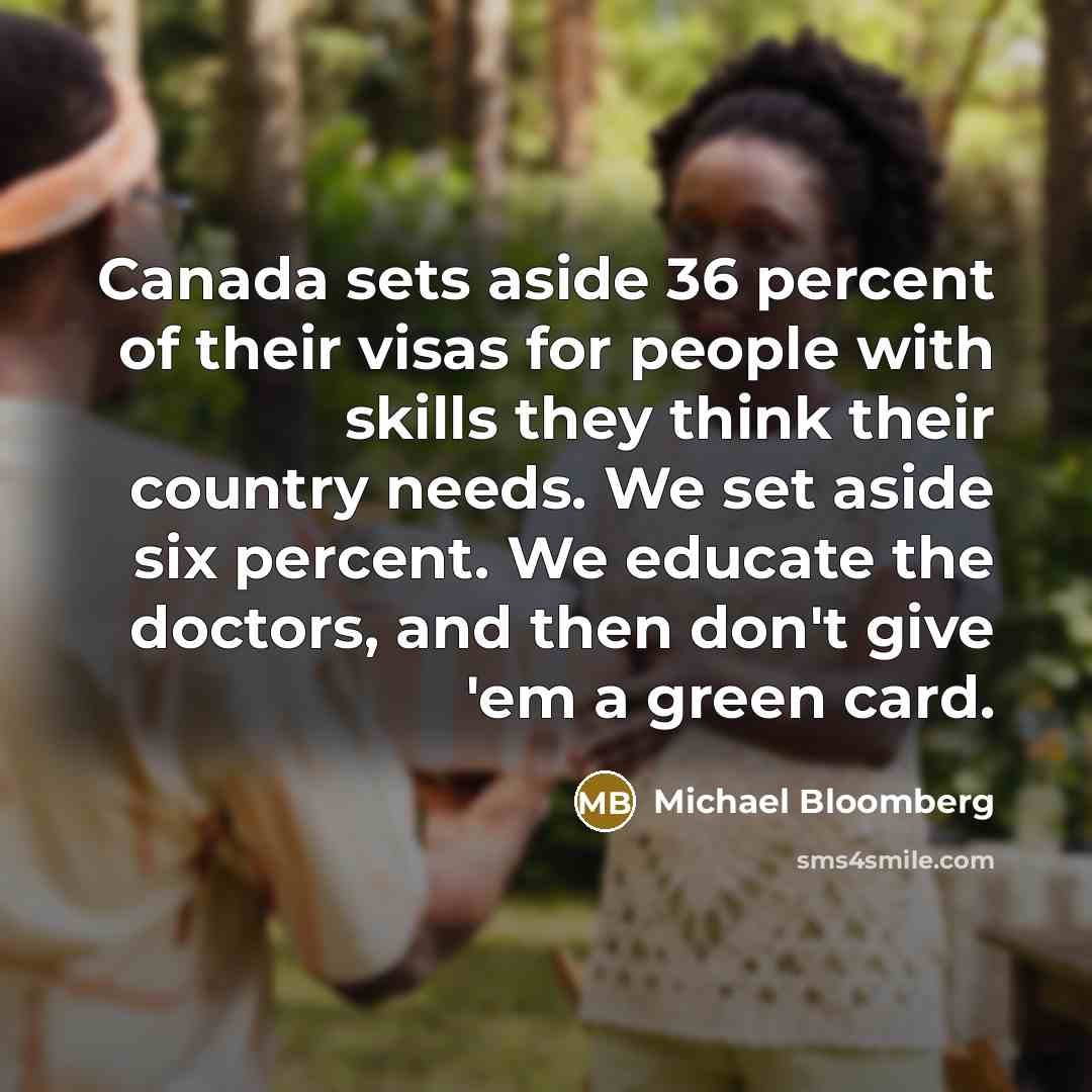“Canada sets aside 36 percent of their visas for people…” quote by Michael Bloomberg